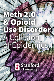 Meth 2.0 and Opioid Use Disorder: A Collision of Epidemics (Recording) Banner