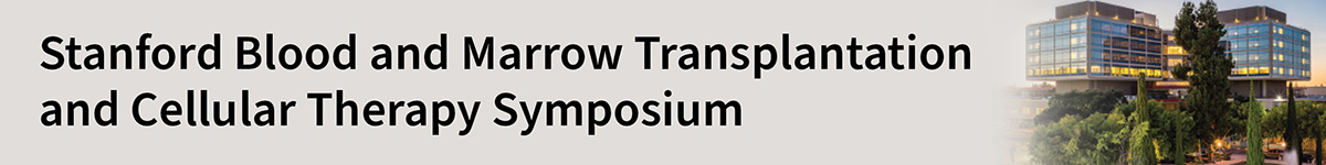 Stanford Blood and Marrow Transplantation and Cellular Therapy Symposium Banner