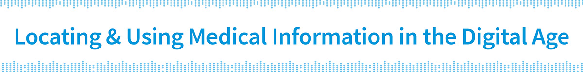 Locating and Using Medical Information in the Digital Age Banner