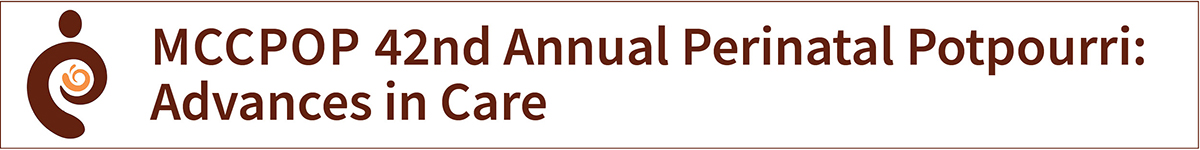 MCCPOP 42nd Annual Perinatal Potpourri: Advances in Care (Recorded Sessions) Banner