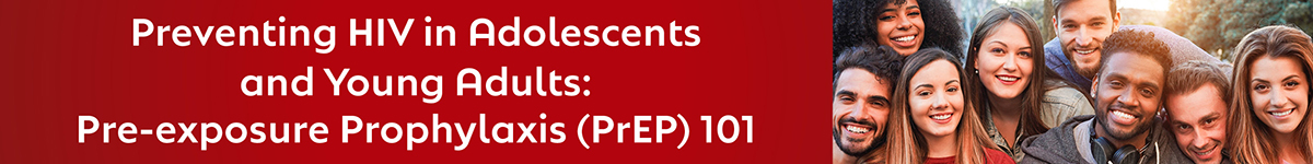 Preventing HIV in adolescents and young adults:  Pre-exposure prophylaxis (PrEP) 101 (RECORDED SESSION) Banner