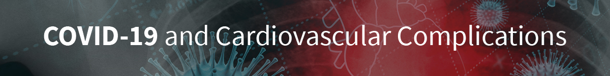 COVID-19 and Cardiovascular Complications Banner
