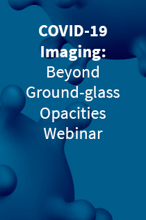 COVID-19 Imaging: Beyond Ground-glass Opacities Webinar Banner
