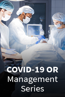 COVID-19 OR Management Series: Palliative Care and COVID: Considerations for Providing Compassionate, Family-Centered-Care Equitably during the Pandemic Banner