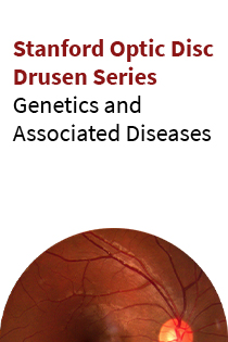 Stanford Optic Disc Drusen: Genetics and Associated Diseases Banner