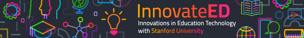 InnovateED: Innovations in Educational Technology with Stanford University Banner