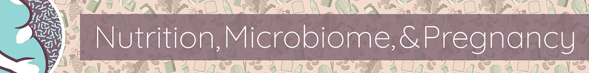 Nutrition, Microbiome, & Pregnancy (Recording) Banner